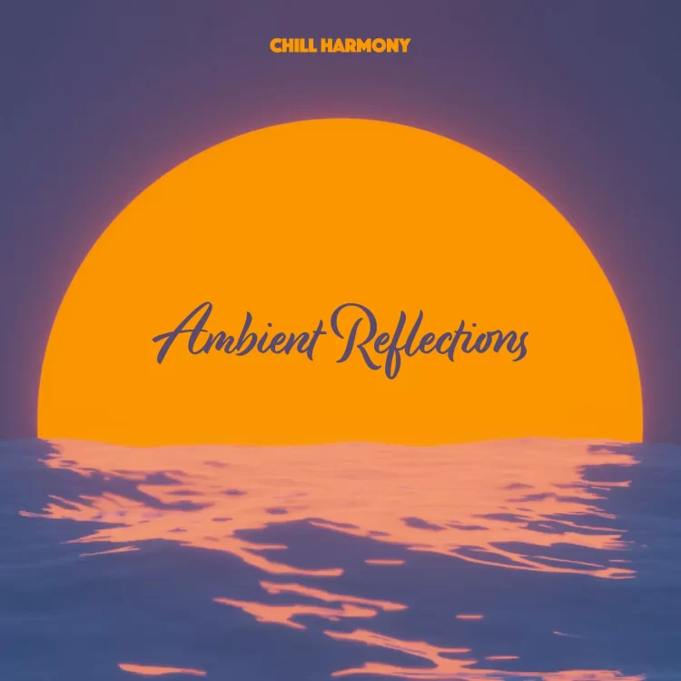 Chill harmony - Ambient Reflections EP